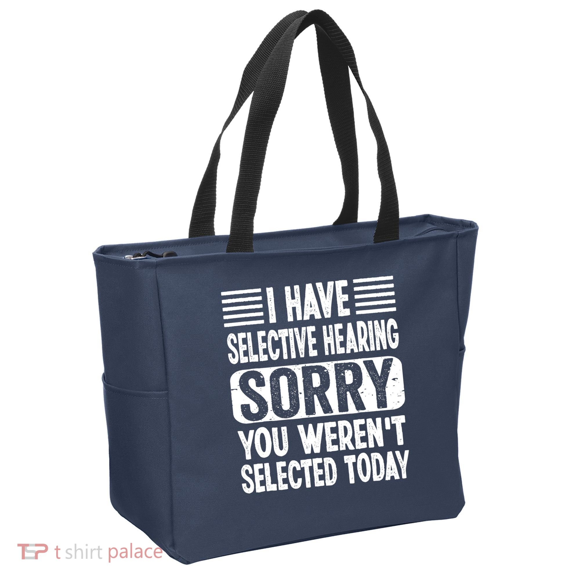I Have Selective Hearing Sorry You WerenT Selected Today Tote Bag
