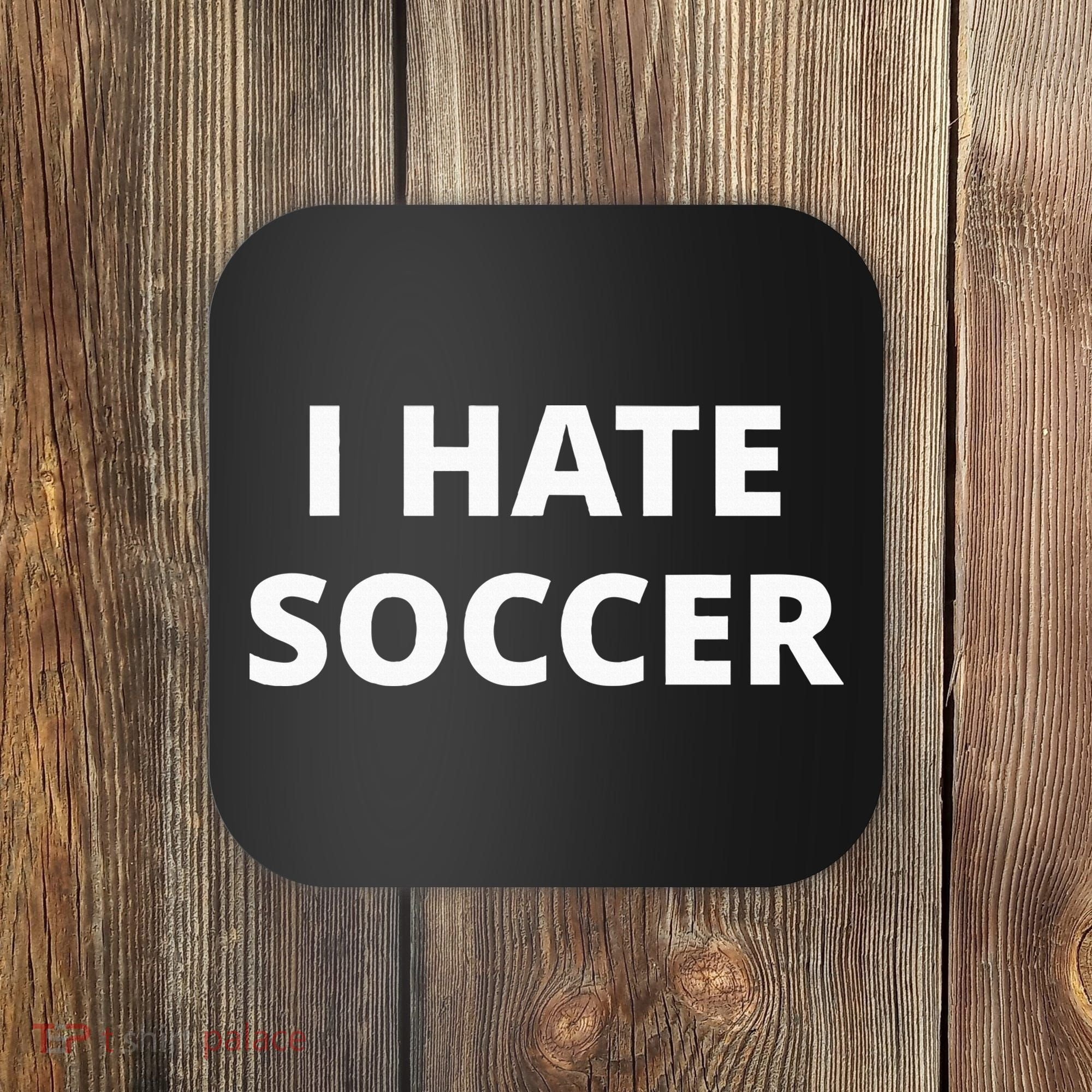 I Hate Soccer Coaster