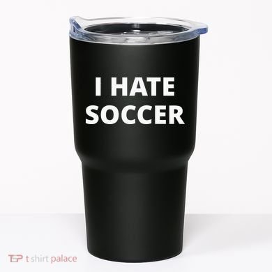 I Hate Soccer Tumbler