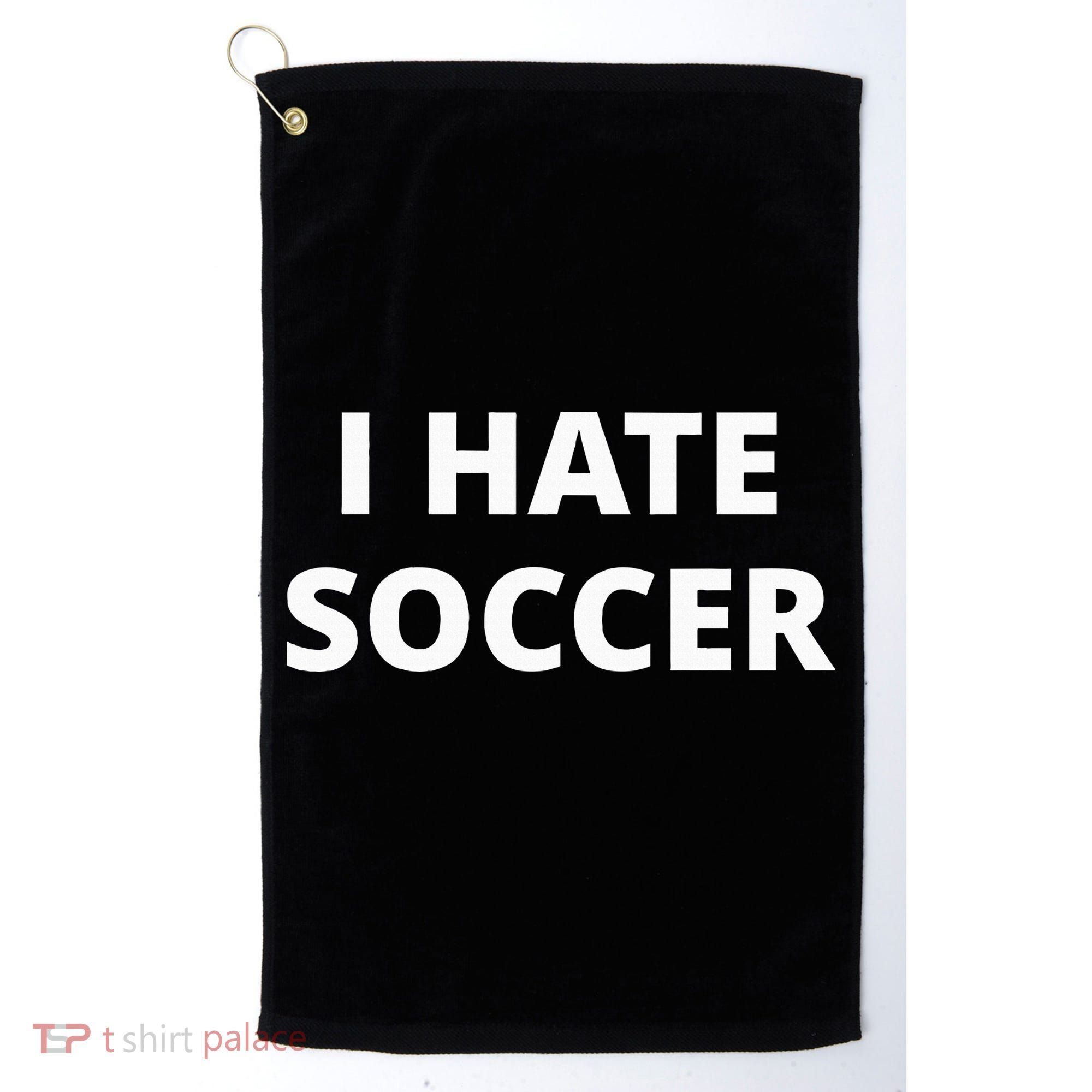 I Hate Soccer Golf Towel
