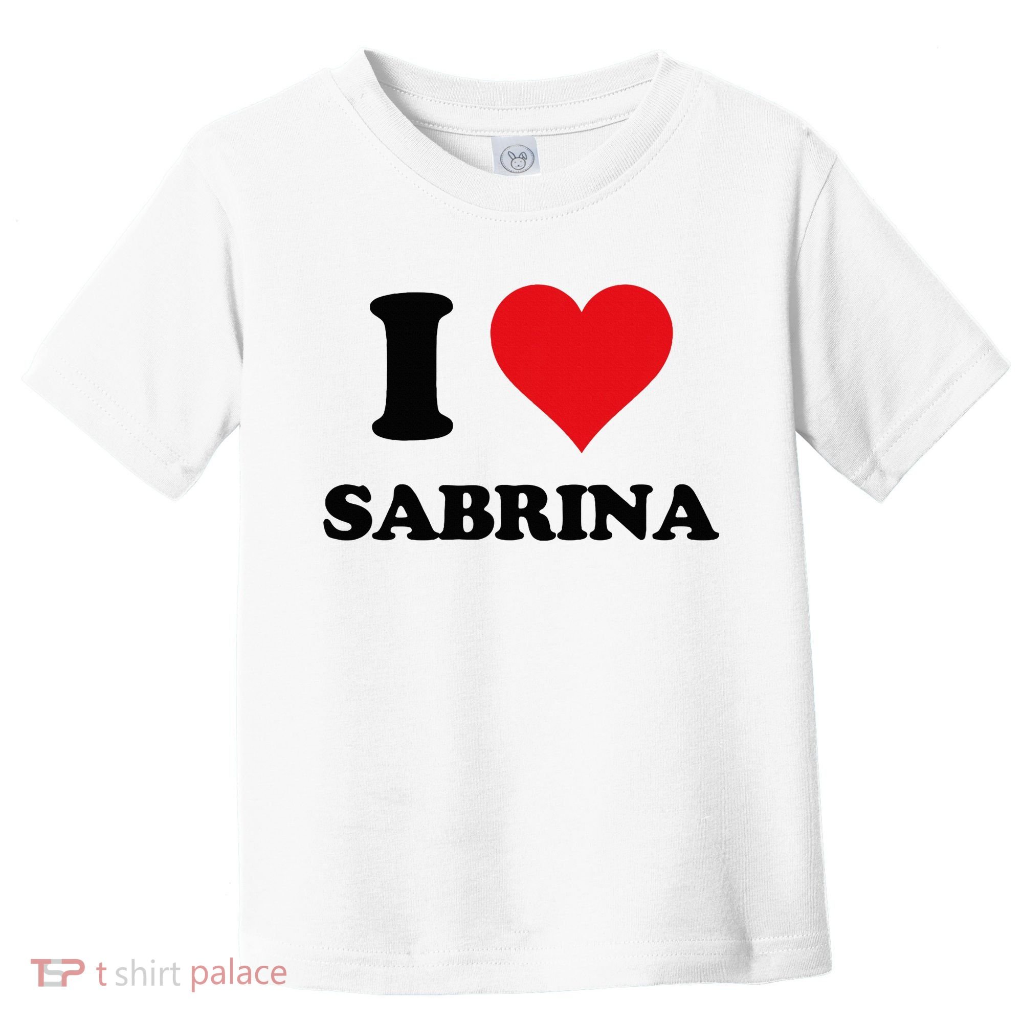 I Heart Sabrina First Name I Love Personalized Stuff Toddler T-Shirt