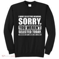 I Have Selective Hearing You WerenT Selected Today Sweatshirt thumb 0