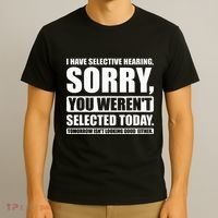 I Have Selective Hearing You WerenT Selected Today T-Shirt thumb 3