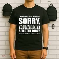 I Have Selective Hearing You WerenT Selected Today T-Shirt thumb 6