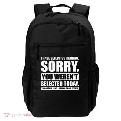 I Have Selective Hearing You WerenT Selected Today Backpack