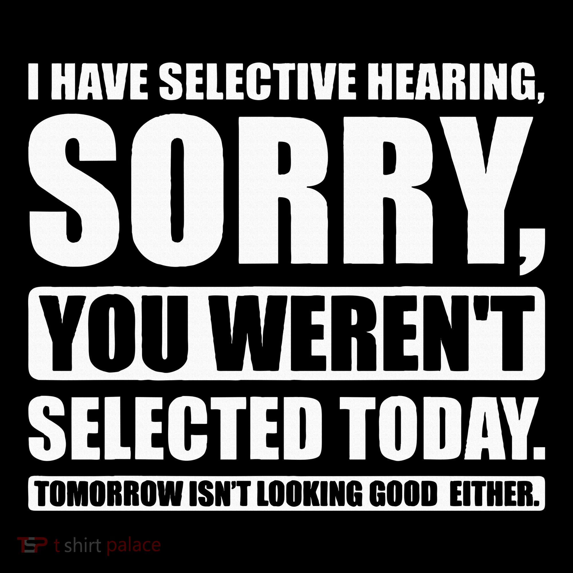 I Have Selective Hearing You WerenT Selected Today Women's Hoodie