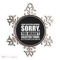 I Have Selective Hearing You WerenT Selected Today Ornament thumb 0