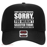 I Have Selective Hearing You WerenT Selected Today Hat thumb 0