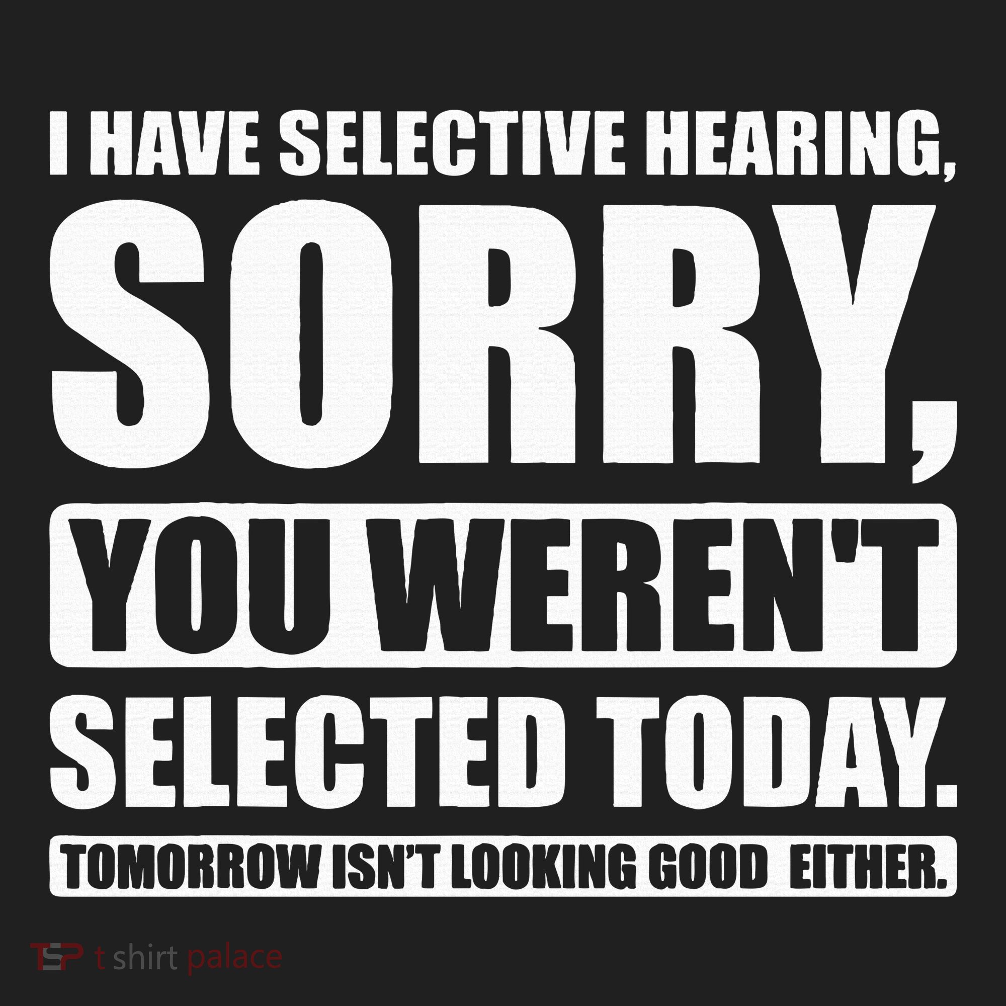 I Have Selective Hearing You WerenT Selected Today Hat