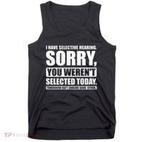 I Have Selective Hearing You WerenT Selected Today Tank Top thumb 0