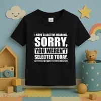 I Have Selective Hearing You WerenT Selected Today Toddler T-Shirt thumb 3