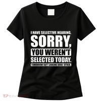 I Have Selective Hearing You WerenT Selected Today Women's T-Shirt thumb 0