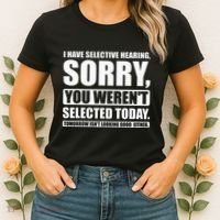 I Have Selective Hearing You WerenT Selected Today Women's T-Shirt thumb 2