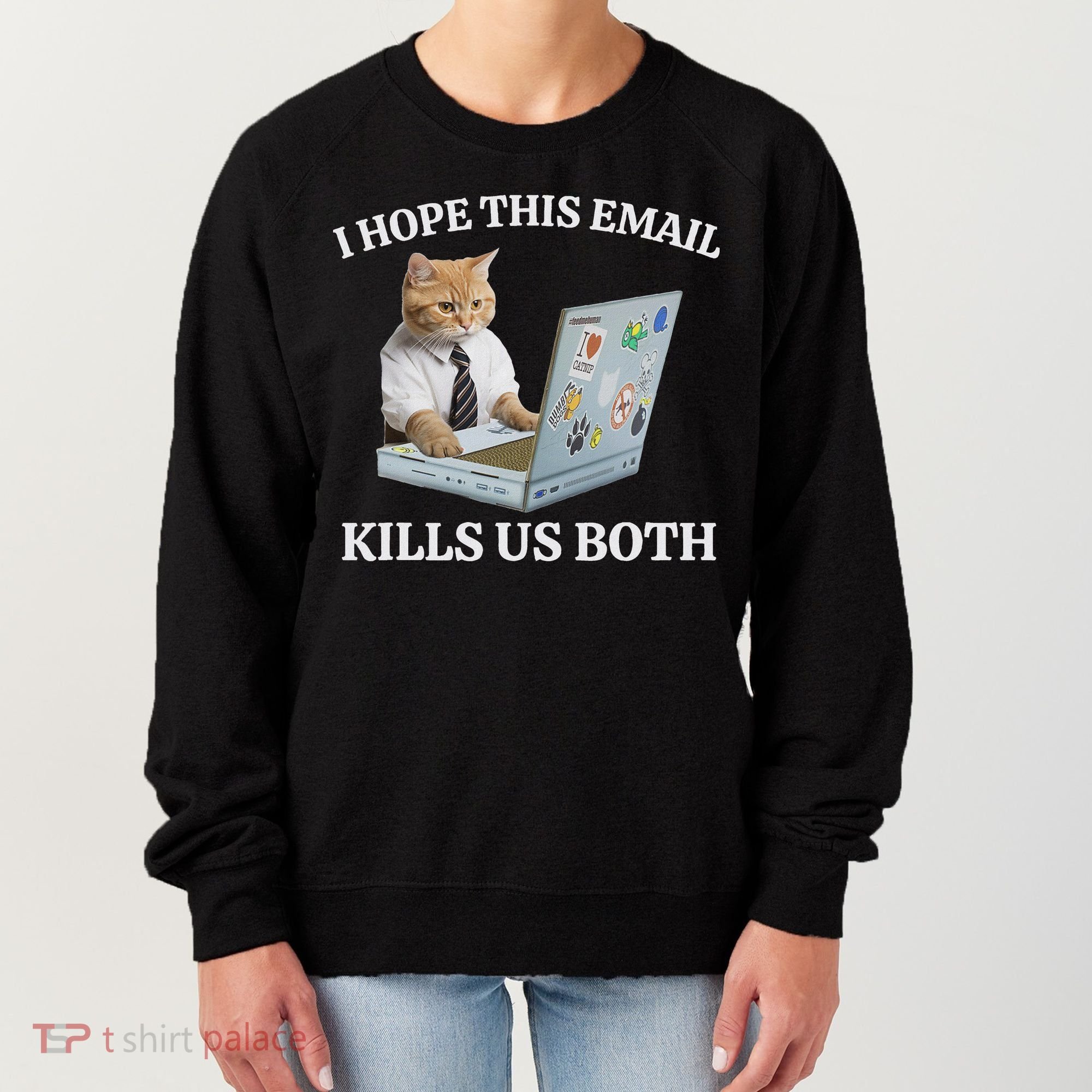 I Hope This Email Kills Us Both Women's Sweatshirt