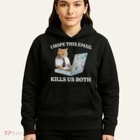 I Hope This Email Kills Us Both Hoodie thumb 5