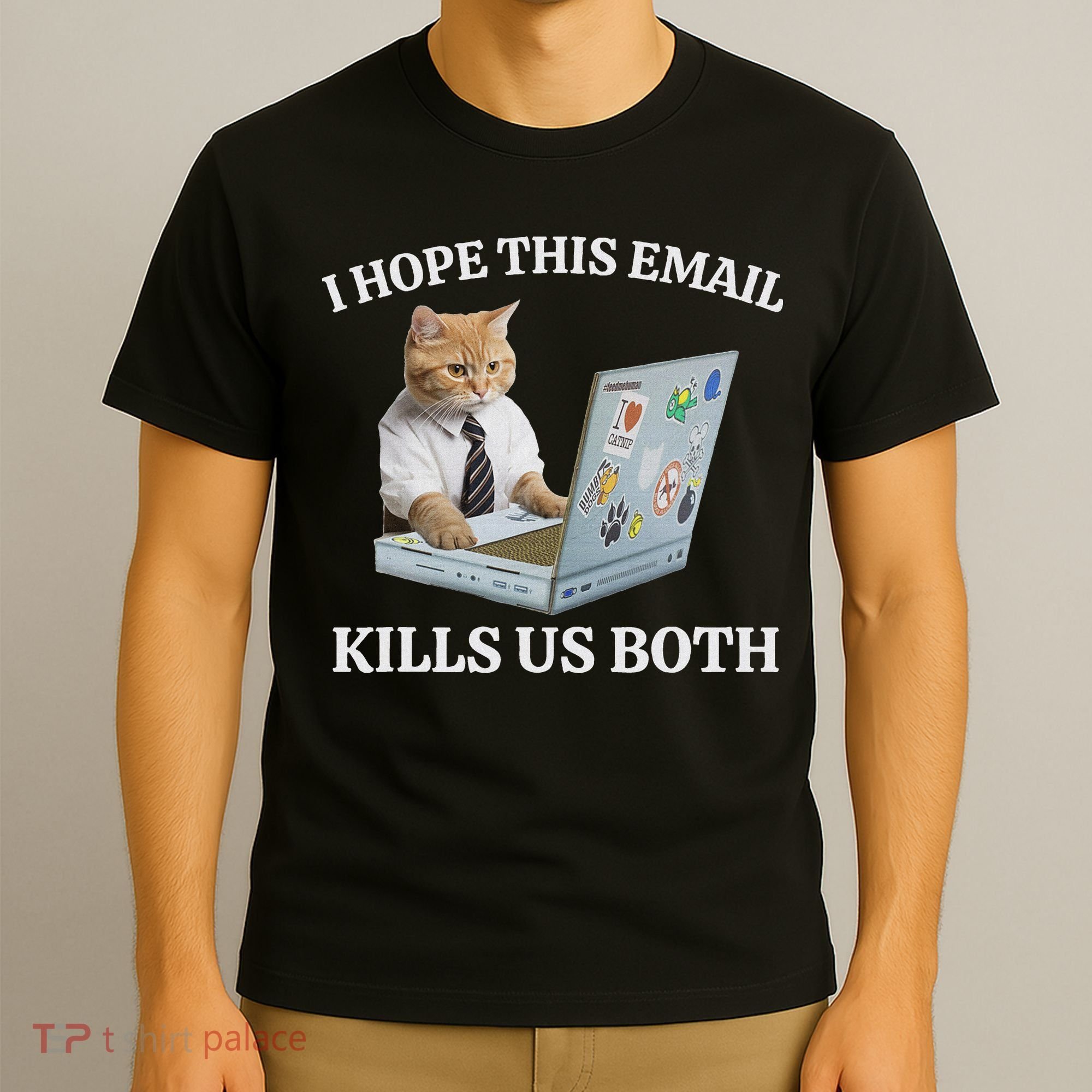 I Hope This Email Kills Us Both T-Shirt