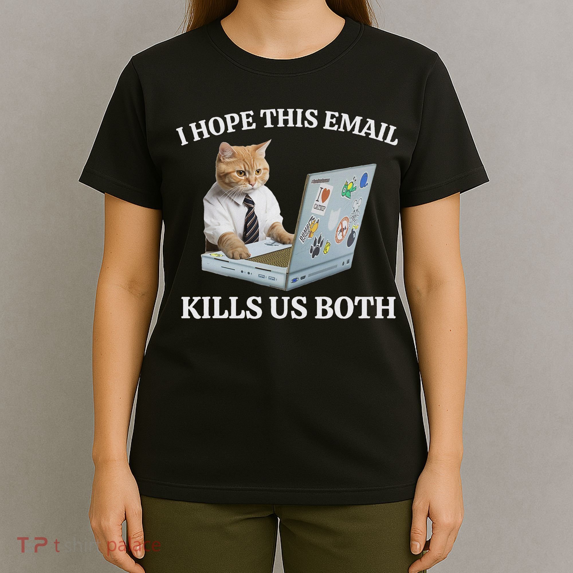I Hope This Email Kills Us Both T-Shirt