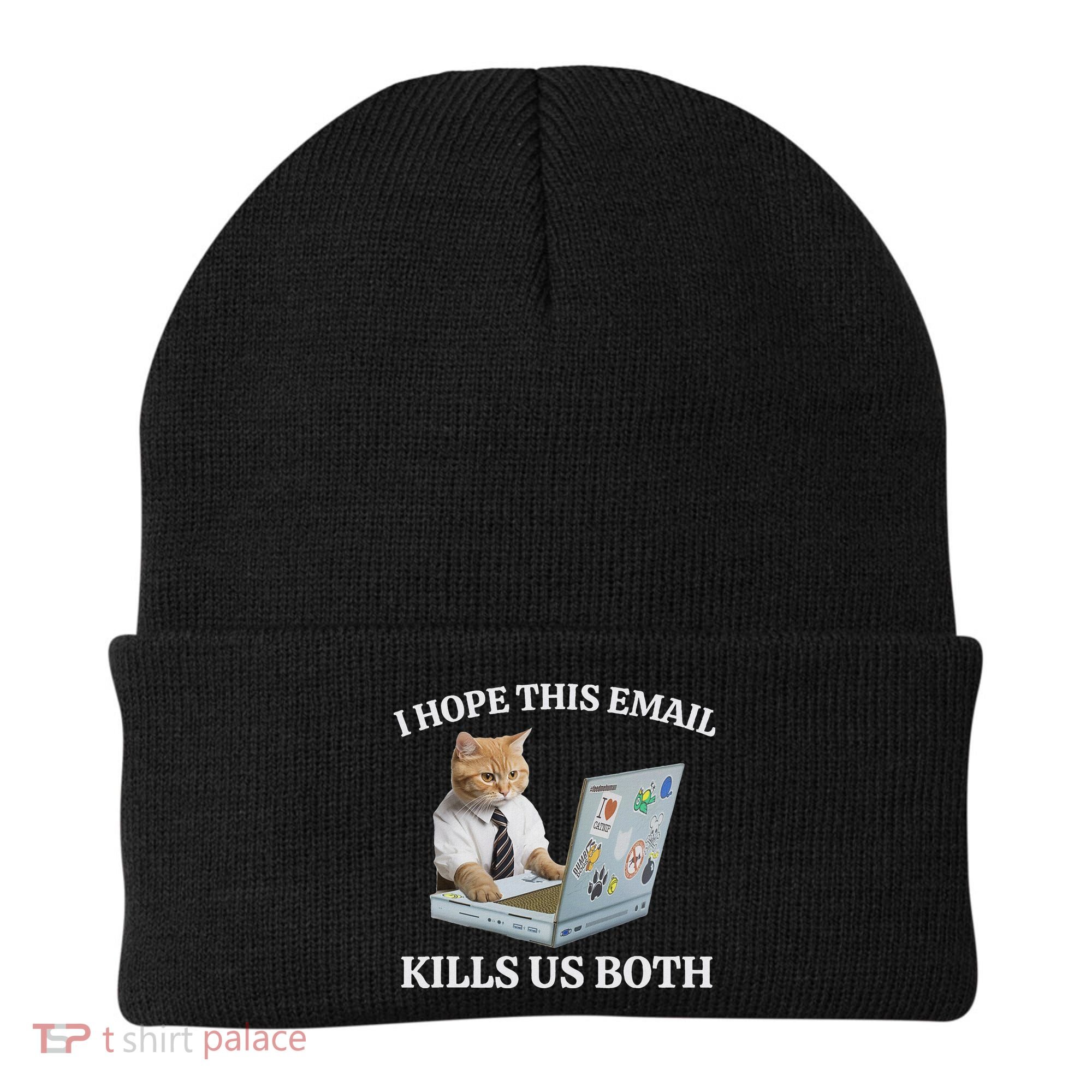 I Hope This Email Kills Us Both Beanie