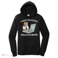 I Hope This Email Kills Us Both Women's Hoodie thumb 0