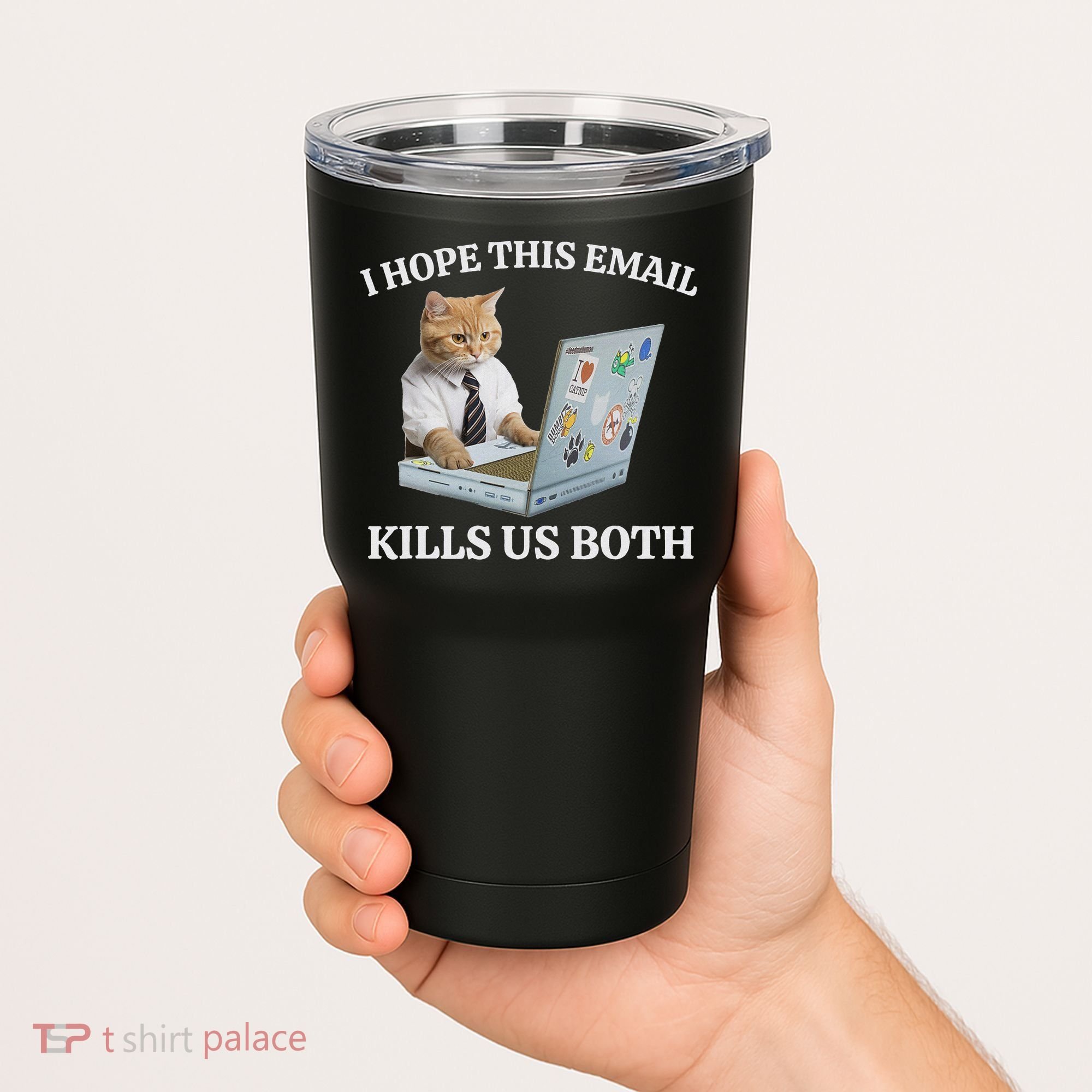 I Hope This Email Kills Us Both Tumbler