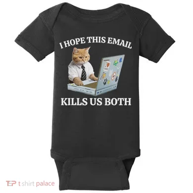 I Hope This Email Kills Us Both Baby Bodysuit