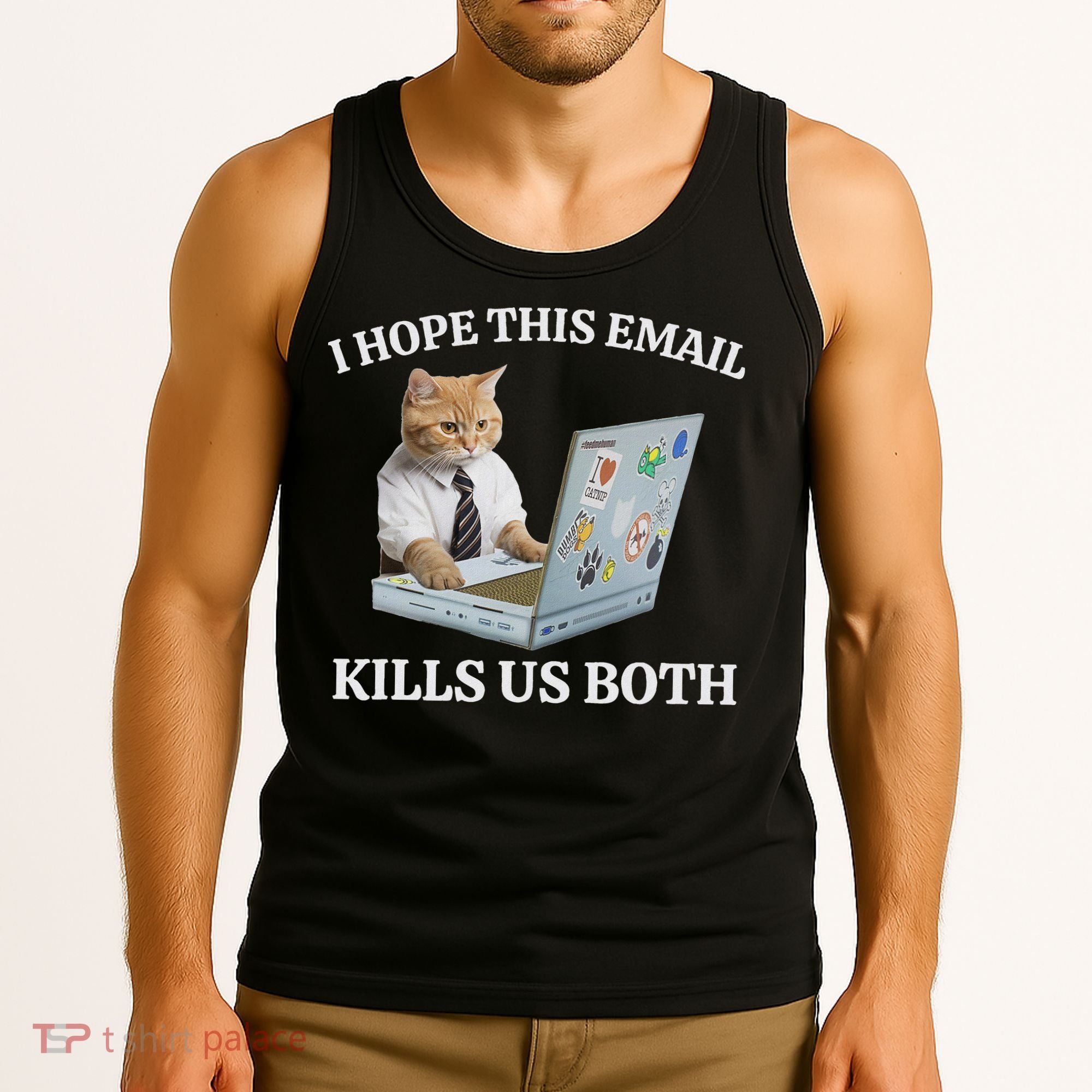 I Hope This Email Kills Us Both Tank Top