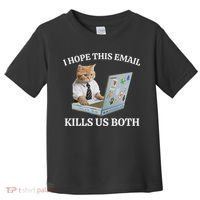 I Hope This Email Kills Us Both Toddler T-Shirt thumb 0