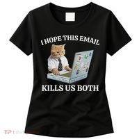 I Hope This Email Kills Us Both Women's T-Shirt thumb 0