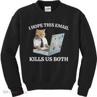 I Hope This Email Kills Us Both Kids Sweatshirt thumb 0
