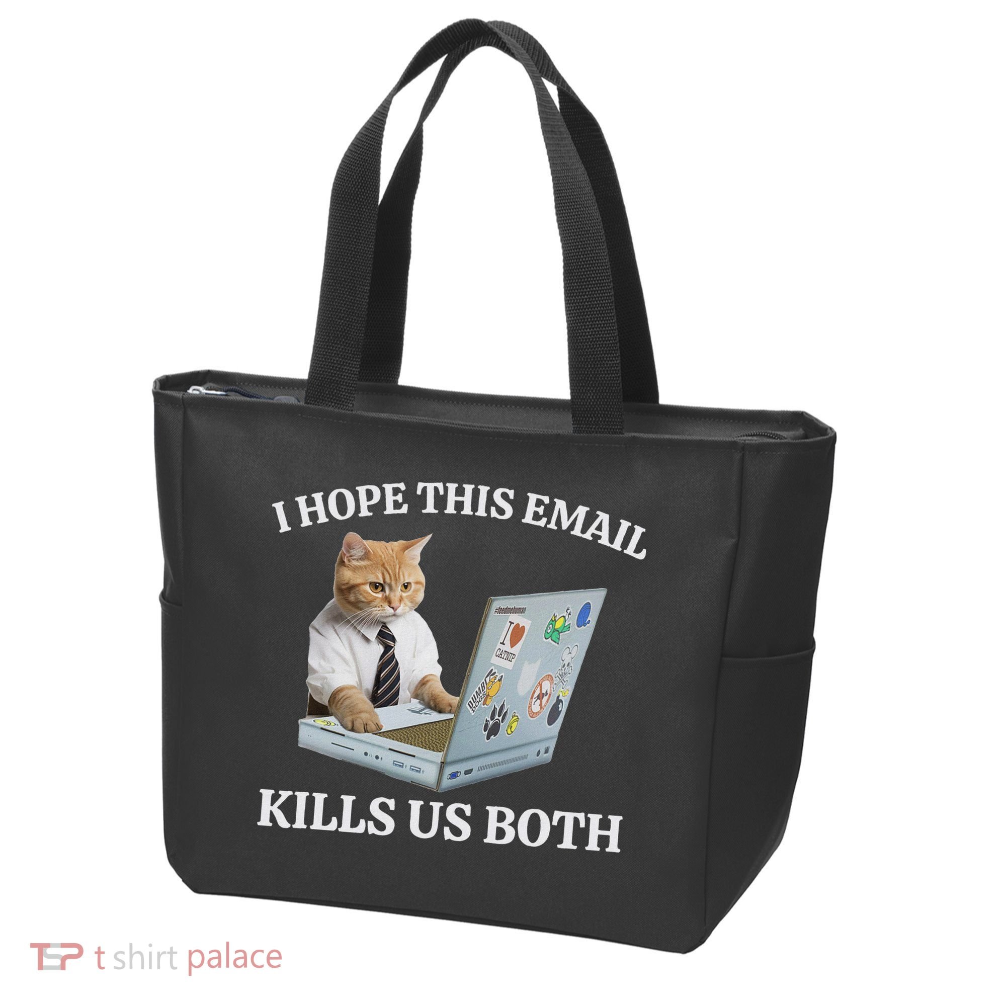 I Hope This Email Kills Us Both Tote Bag