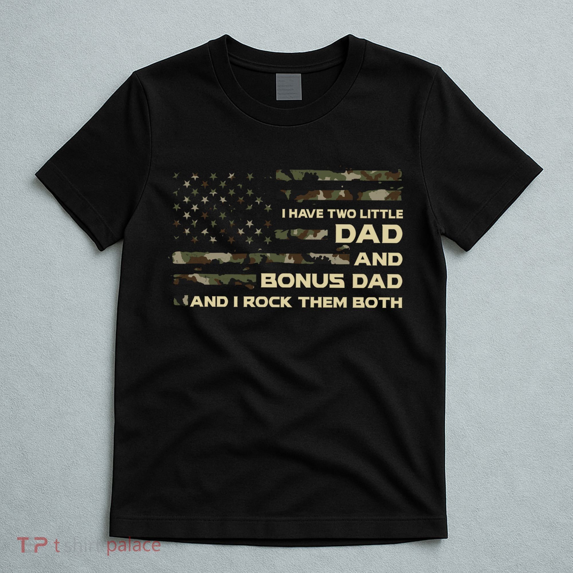 I Have Two Titles Dad And Bonus Dad Military Camo Flag T-Shirt