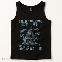 I Had The Time Of My Life Fighting Dragons With You Mythical Tank Top thumb 2