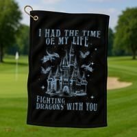 I Had The Time Of My Life Fighting Dragons With You Mythical Golf Towel thumb 1
