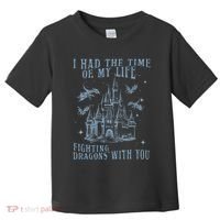 I Had The Time Of My Life Fighting Dragons With You Mythical Toddler T-Shirt thumb 0