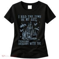 I Had The Time Of My Life Fighting Dragons With You Mythical Women's T-Shirt thumb 0