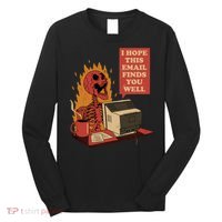 I Hope This Email Finds You Well Funny Skeleton Long Sleeve Shirt thumb 0
