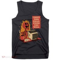 I Hope This Email Finds You Well Funny Skeleton Tank Top thumb 0