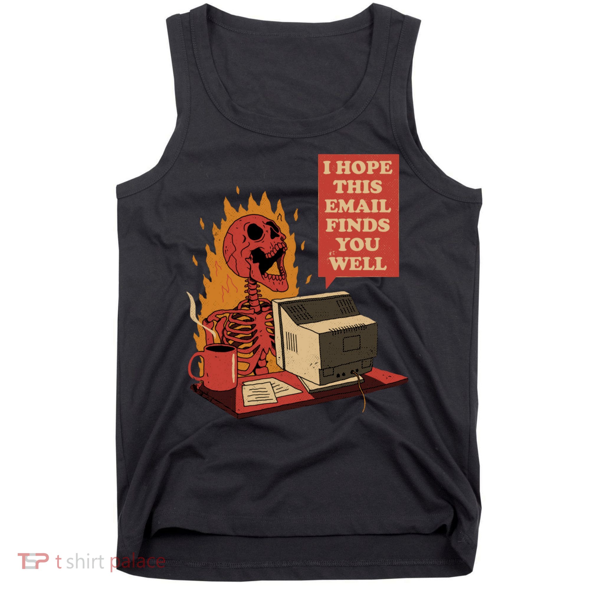 I Hope This Email Finds You Well Funny Skeleton Tank Top