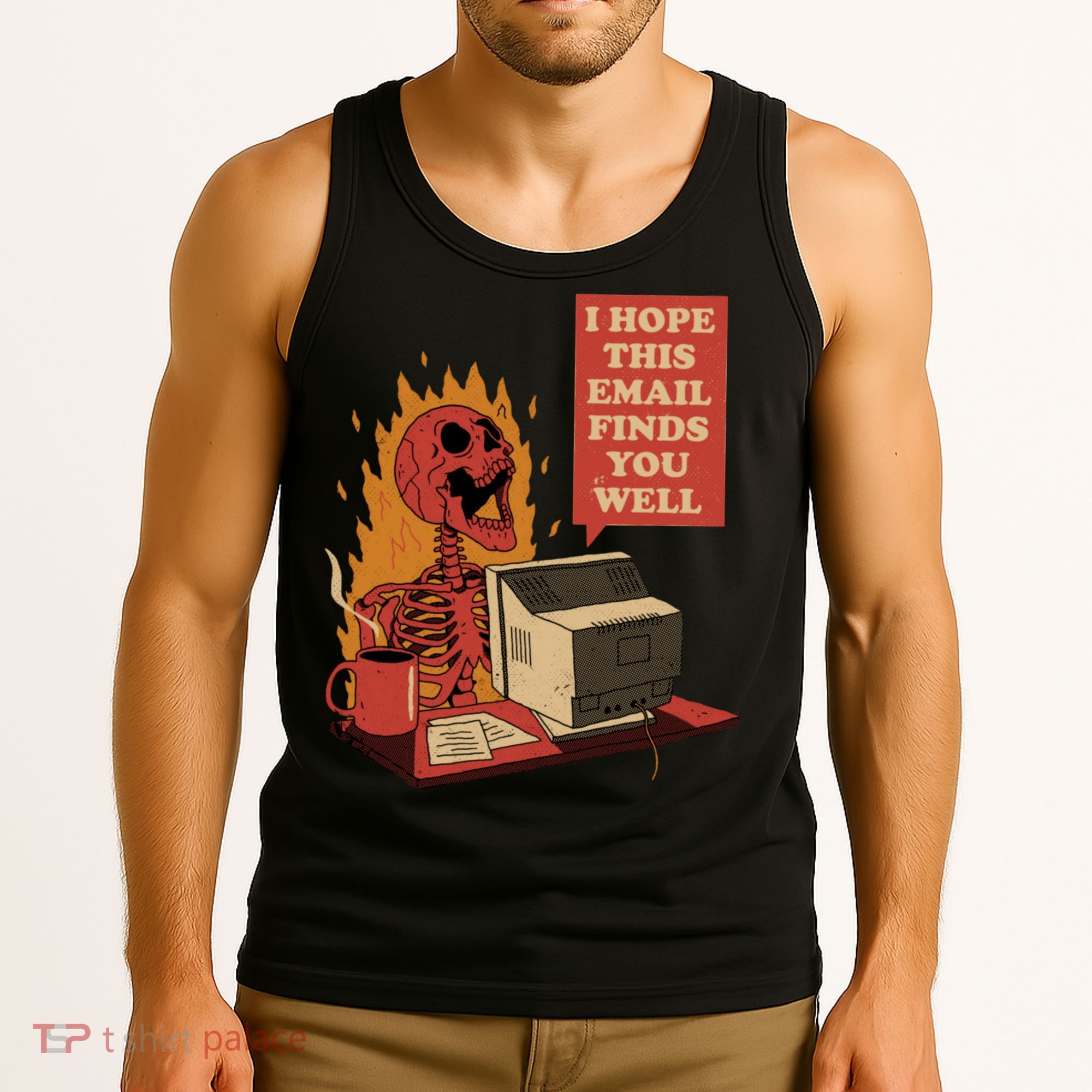 I Hope This Email Finds You Well Funny Skeleton Tank Top