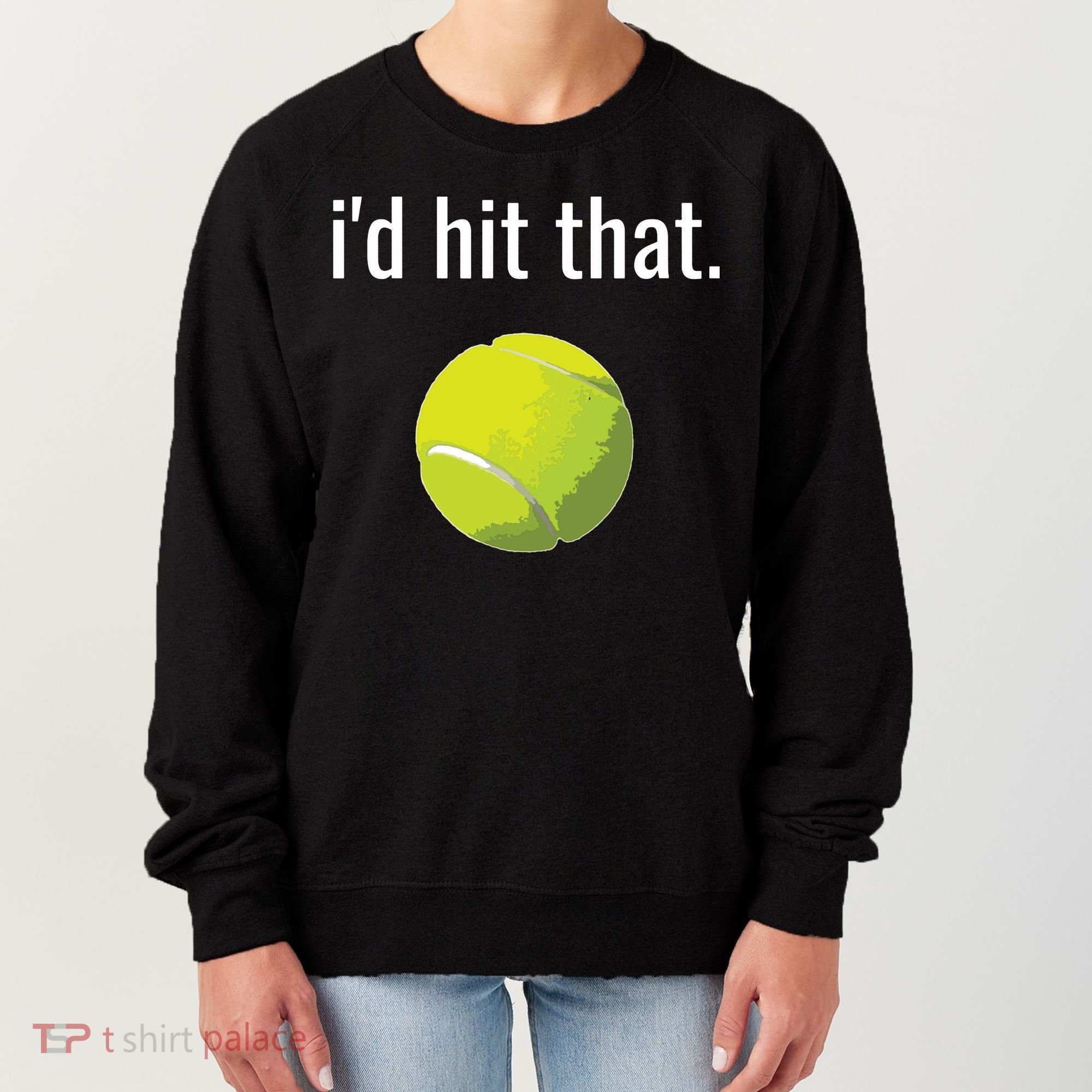 Id Hit That Tennis Shirts Funny Tennis Gift Women's Sweatshirt