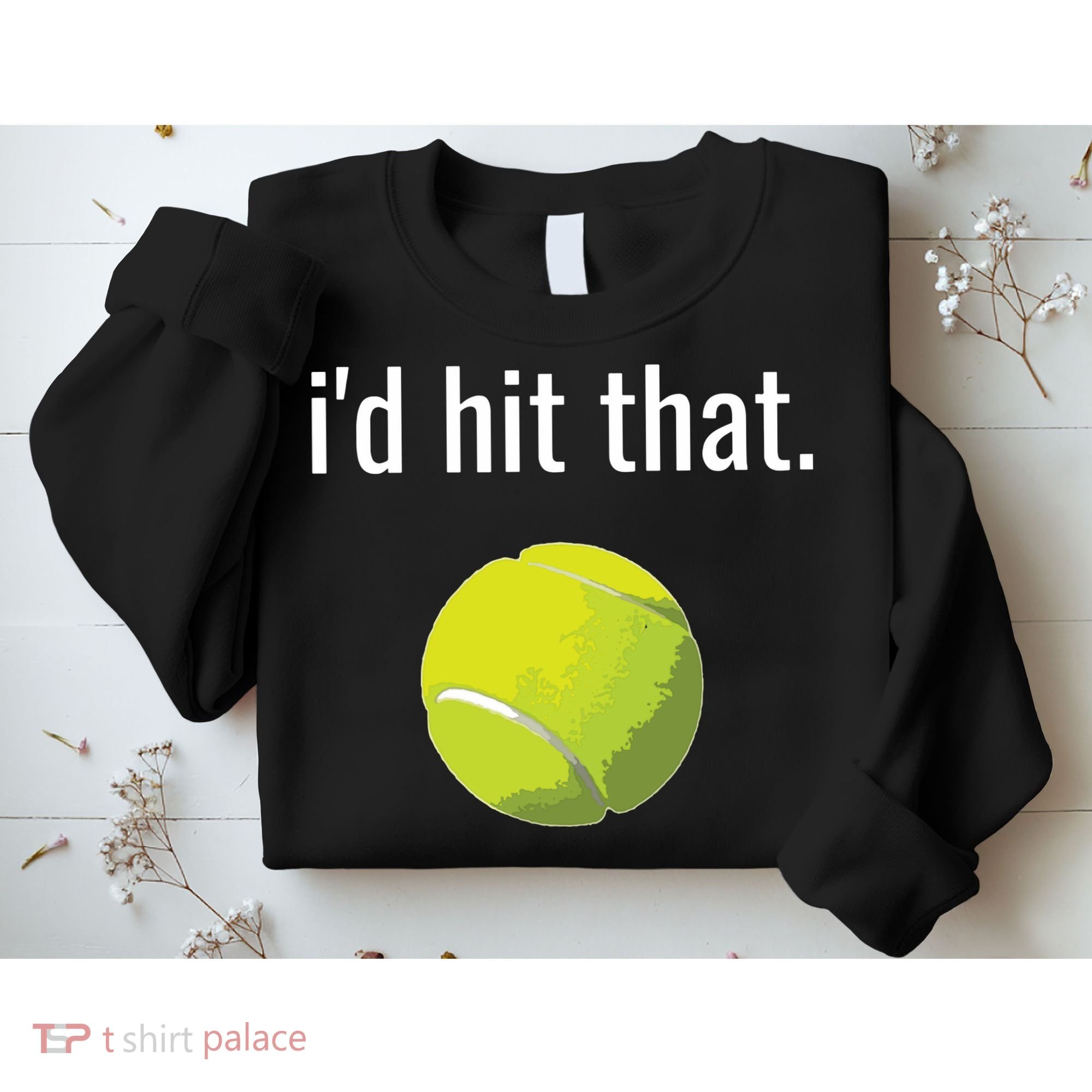 Id Hit That Tennis Shirts Funny Tennis Gift Sweatshirt