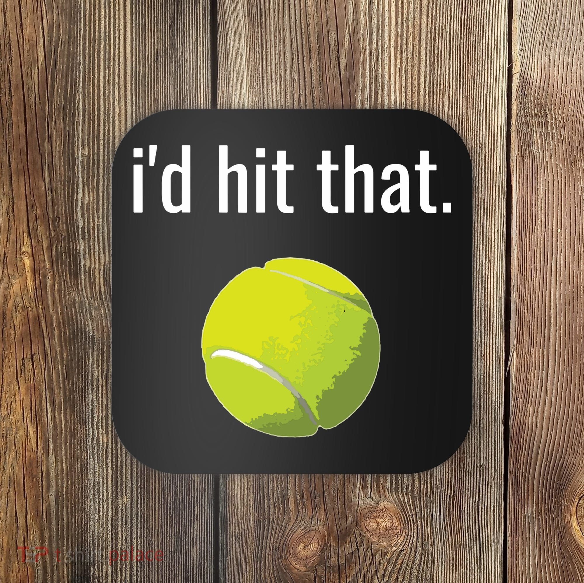 Id Hit That Tennis Shirts Funny Tennis Gift Coaster