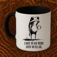 I Have To Say Weird Stuff Or I'll Die Frog Meme Coffee Mug thumb 2
