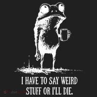 I Have To Say Weird Stuff Or I'll Die Frog Meme Hat thumb 2