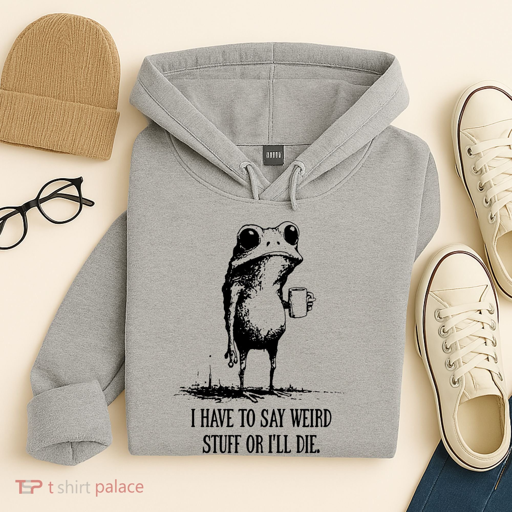 I Have To Say Weird Stuff Or I'll Die Frog Meme Hoodie