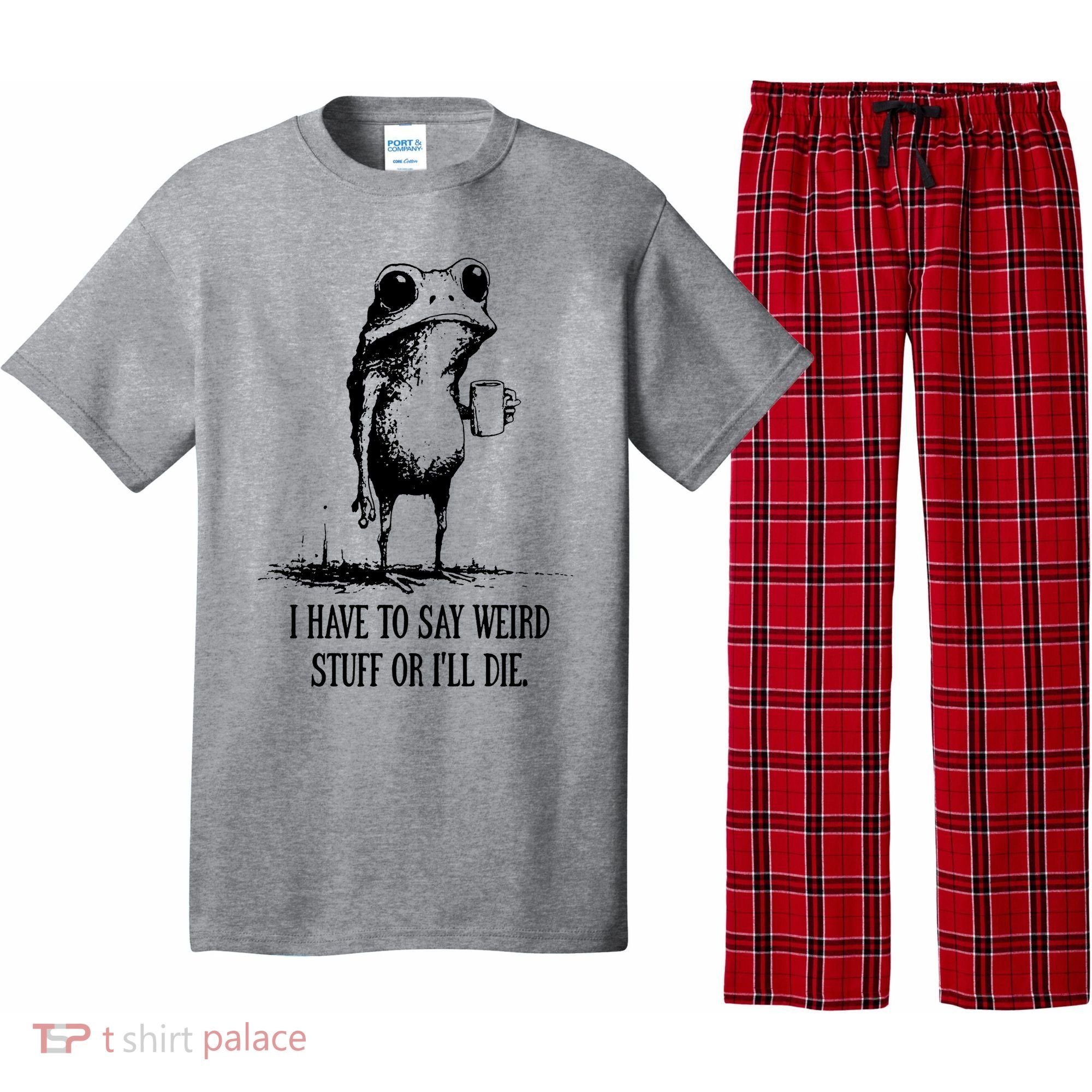 I Have To Say Weird Stuff Or I'll Die Frog Meme Pajama Set