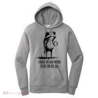 I Have To Say Weird Stuff Or I'll Die Frog Meme Women's Hoodie thumb 0
