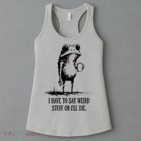 I Have To Say Weird Stuff Or I'll Die Frog Meme Women's Tank Top thumb 3