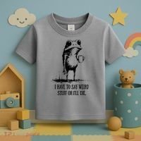 I Have To Say Weird Stuff Or I'll Die Frog Meme Toddler T-Shirt thumb 3