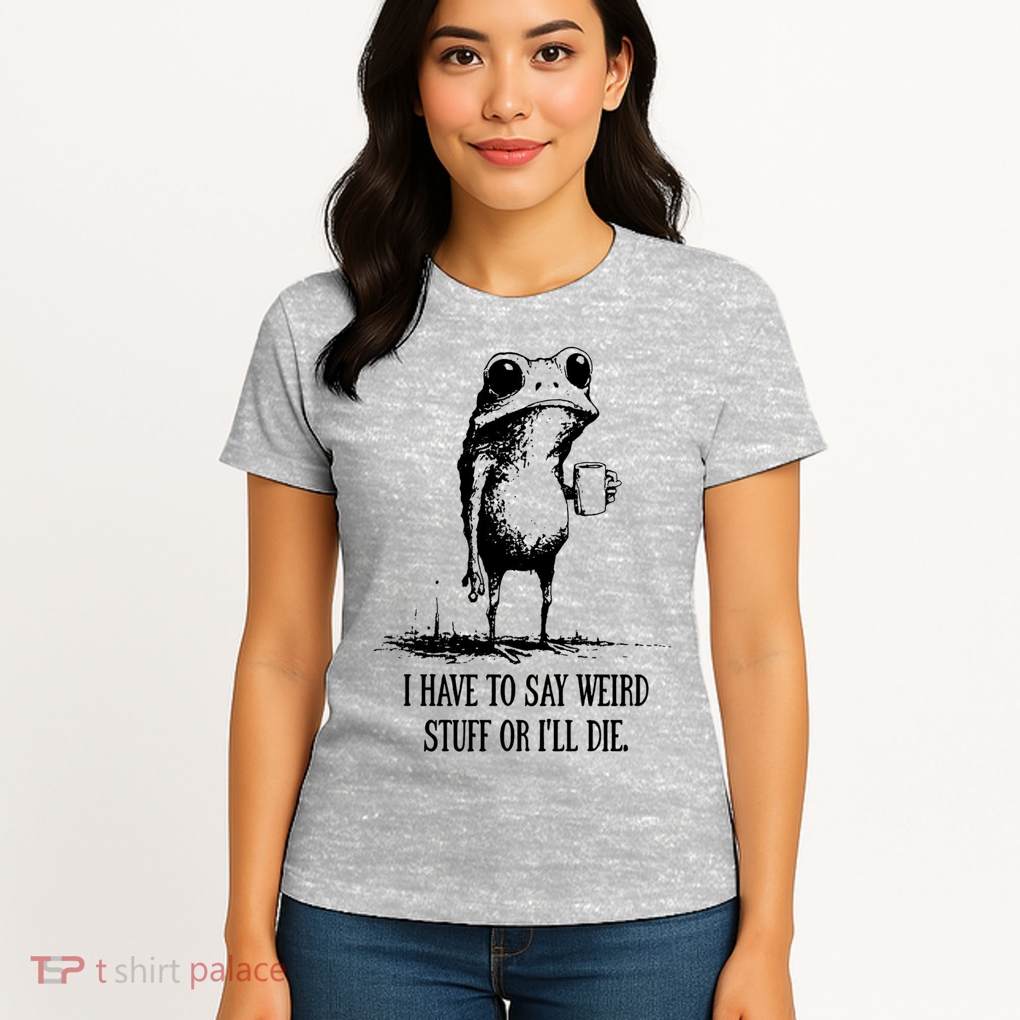 I Have To Say Weird Stuff Or I'll Die Frog Meme Women's T-Shirt